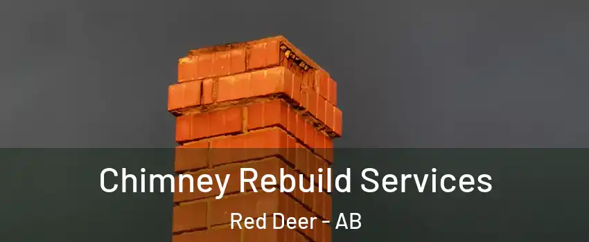 Chimney Rebuild Services Red Deer - AB