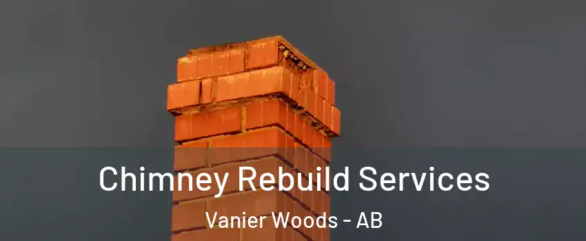 Chimney Rebuild Services Vanier Woods - AB