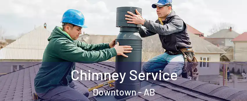 Chimney Service Downtown - AB