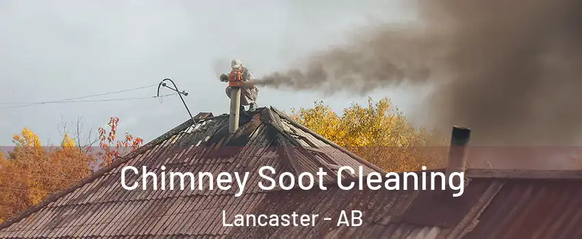 Chimney Soot Cleaning Lancaster - AB