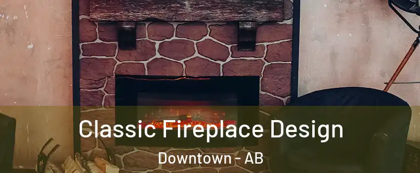 Classic Fireplace Design Downtown - AB