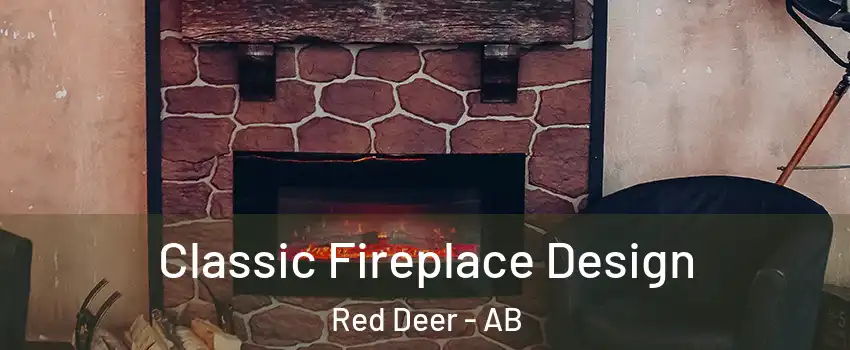 Classic Fireplace Design Red Deer - AB