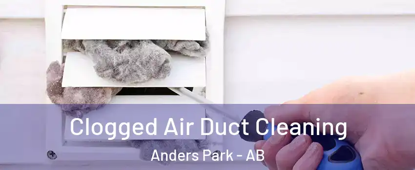 Clogged Air Duct Cleaning Anders Park - AB