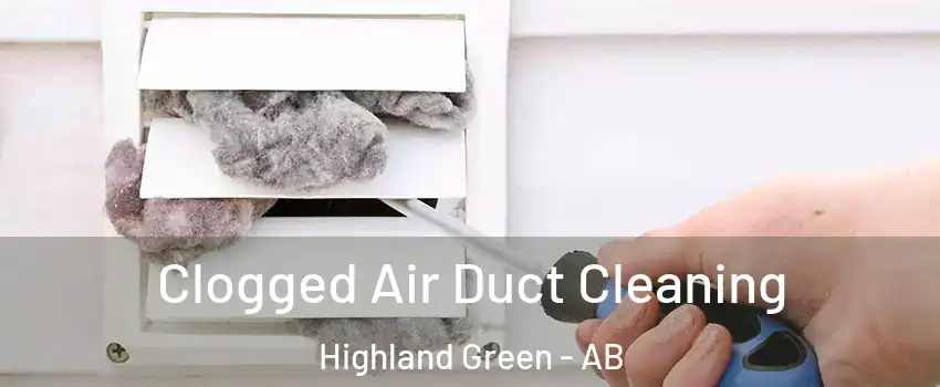 Clogged Air Duct Cleaning Highland Green - AB