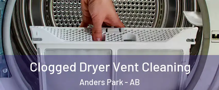 Clogged Dryer Vent Cleaning Anders Park - AB