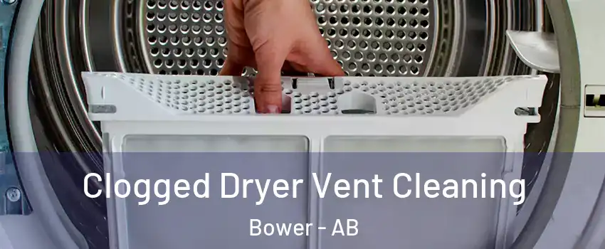 Clogged Dryer Vent Cleaning Bower - AB