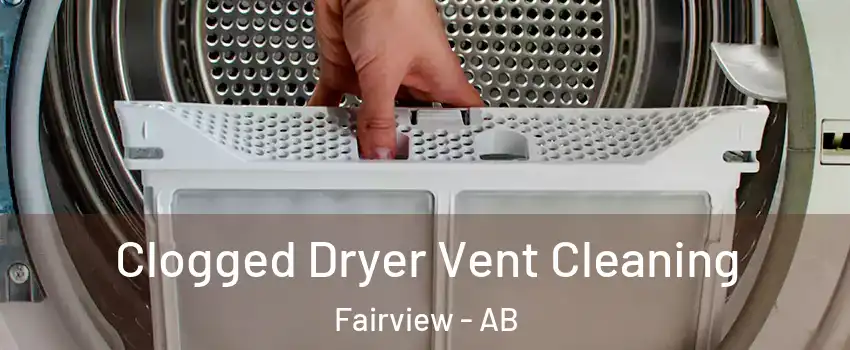 Clogged Dryer Vent Cleaning Fairview - AB