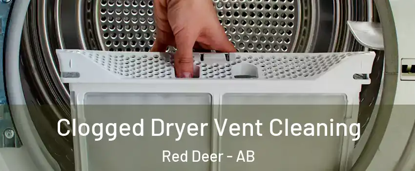 Clogged Dryer Vent Cleaning Red Deer - AB