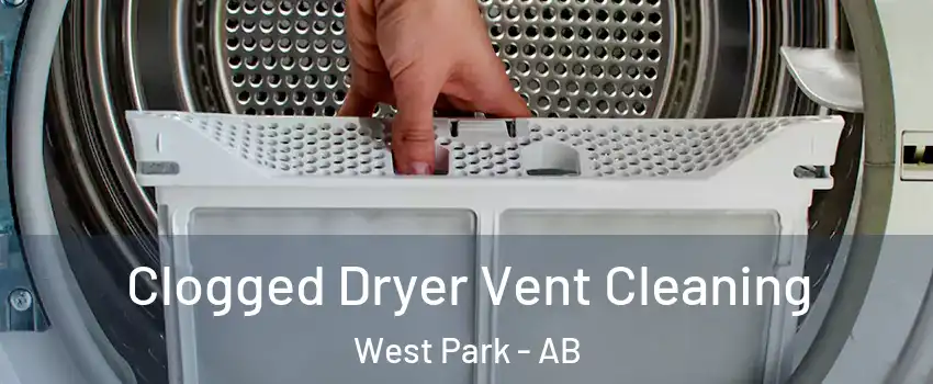 Clogged Dryer Vent Cleaning West Park - AB