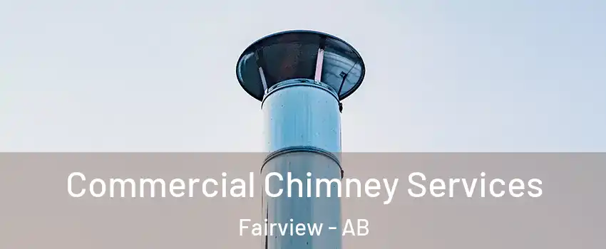 Commercial Chimney Services Fairview - AB