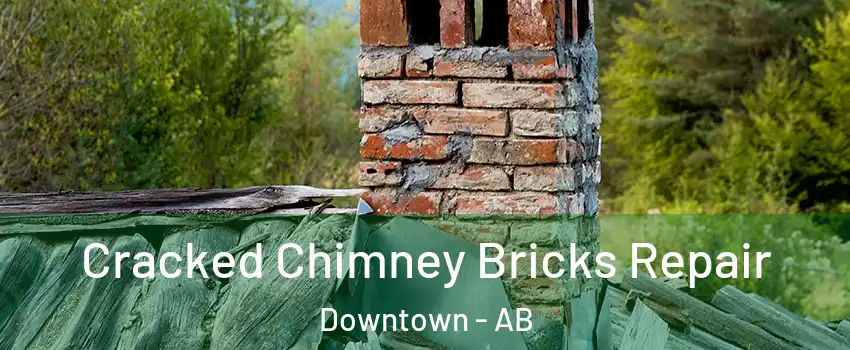 Cracked Chimney Bricks Repair Downtown - AB