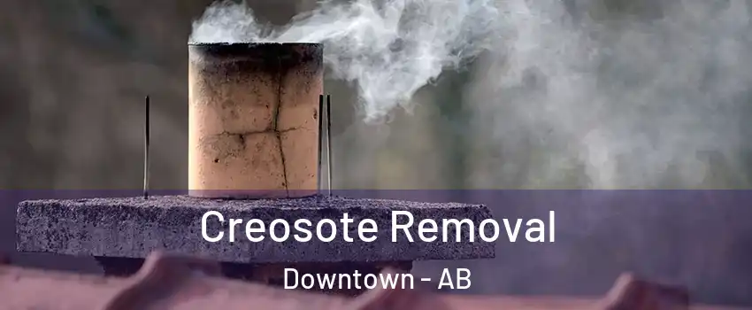 Creosote Removal Downtown - AB