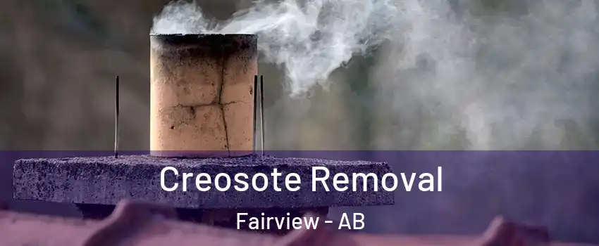 Creosote Removal Fairview - AB