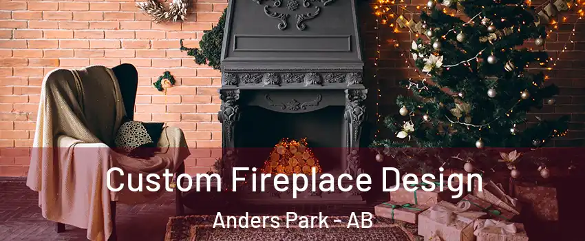  Custom Fireplace Design Anders Park - AB