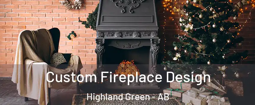 Custom Fireplace Design Highland Green - AB