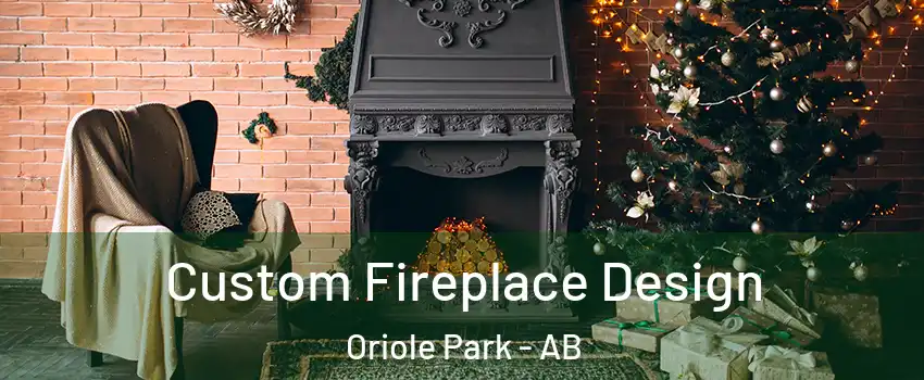 Custom Fireplace Design Oriole Park - AB