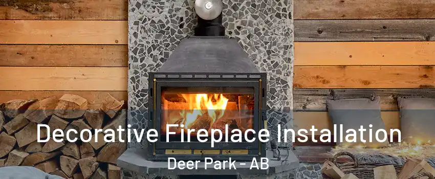 Decorative Fireplace Installation Deer Park - AB