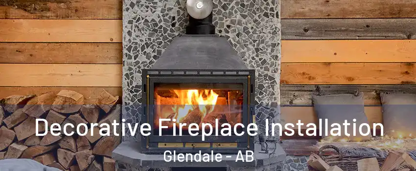 Decorative Fireplace Installation Glendale - AB
