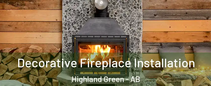 Decorative Fireplace Installation Highland Green - AB