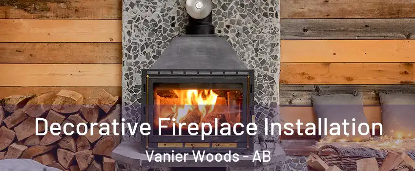  Decorative Fireplace Installation Vanier Woods - AB