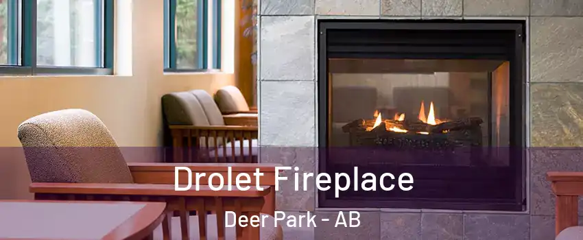  Drolet Fireplace Deer Park - AB