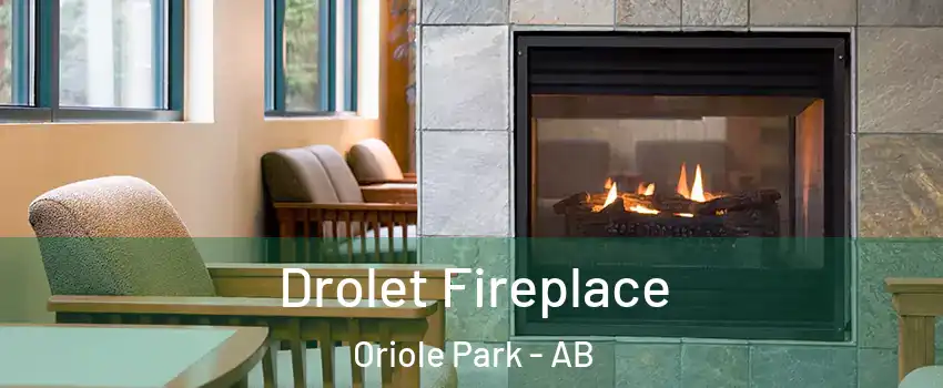 Drolet Fireplace Oriole Park - AB