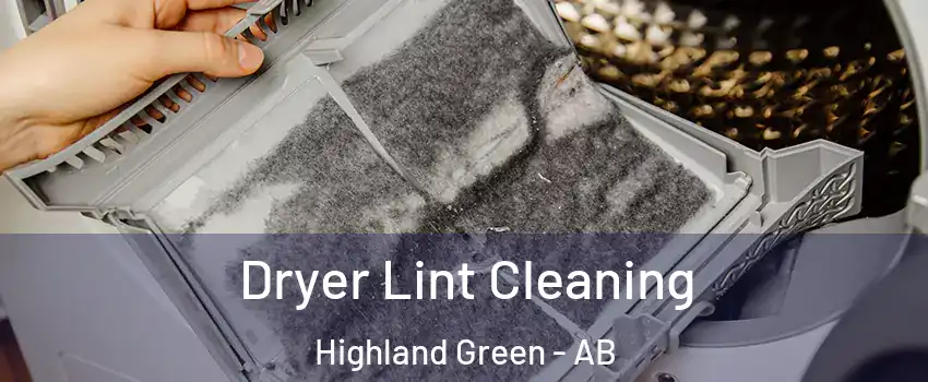 Dryer Lint Cleaning Highland Green - AB