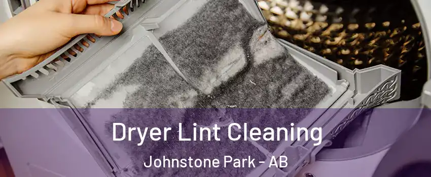 Dryer Lint Cleaning Johnstone Park - AB