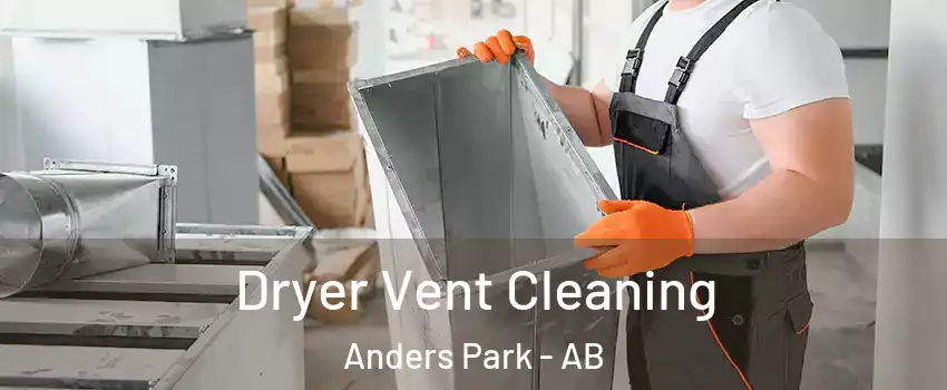 Dryer Vent Cleaning Anders Park - AB