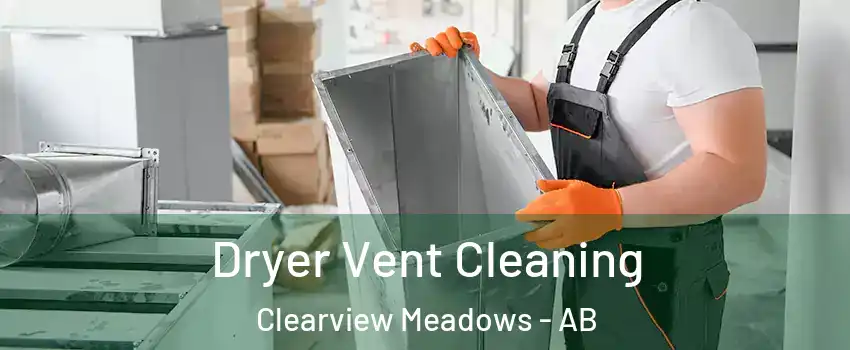 Dryer Vent Cleaning Clearview Meadows - AB