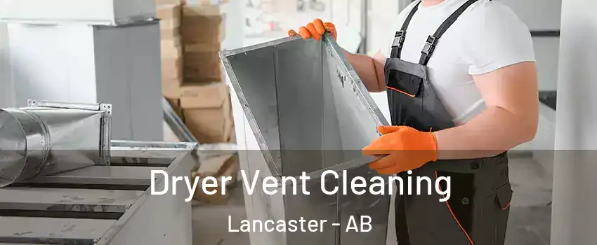  Dryer Vent Cleaning Lancaster - AB