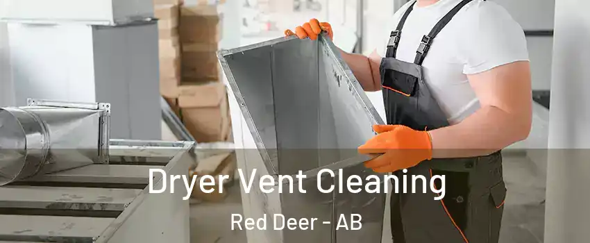  Dryer Vent Cleaning Red Deer - AB