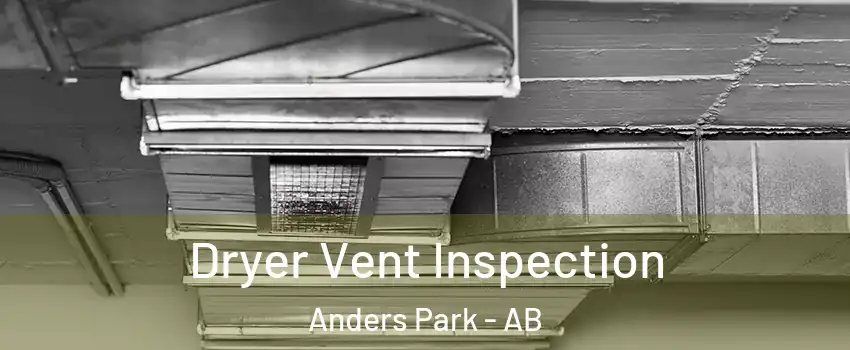 Dryer Vent Inspection Anders Park - AB