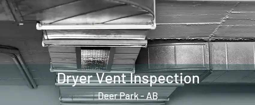 Dryer Vent Inspection Deer Park - AB