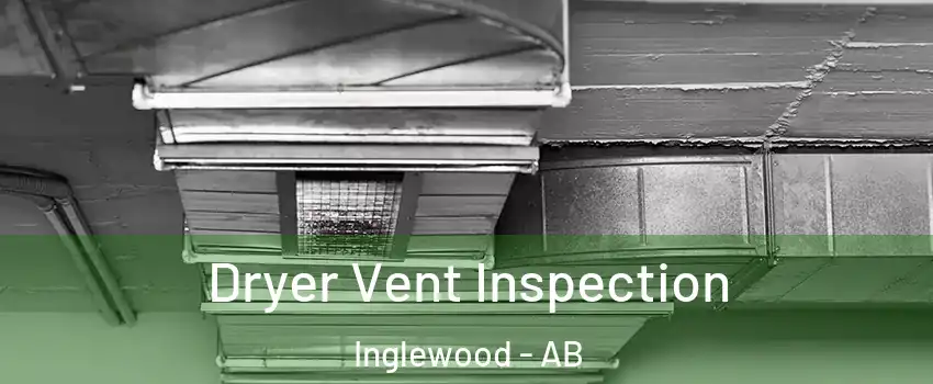  Dryer Vent Inspection Inglewood - AB