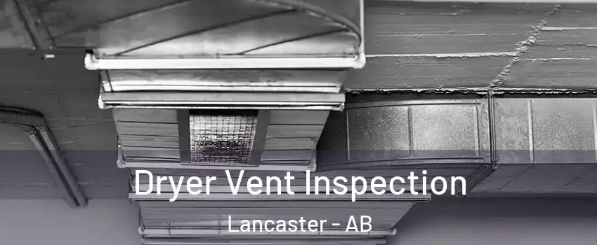  Dryer Vent Inspection Lancaster - AB