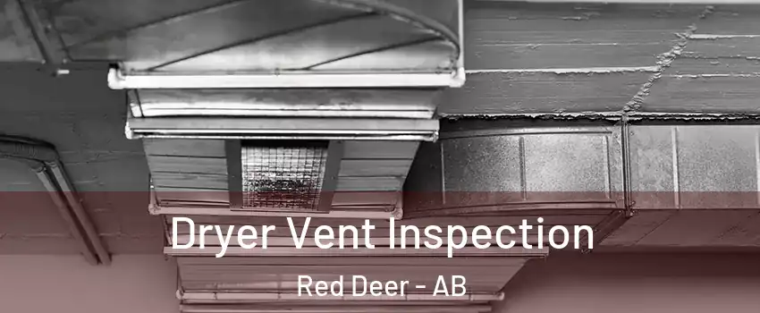  Dryer Vent Inspection Red Deer - AB