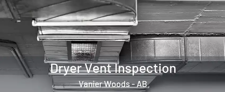 Dryer Vent Inspection Vanier Woods - AB
