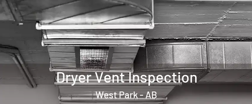  Dryer Vent Inspection West Park - AB