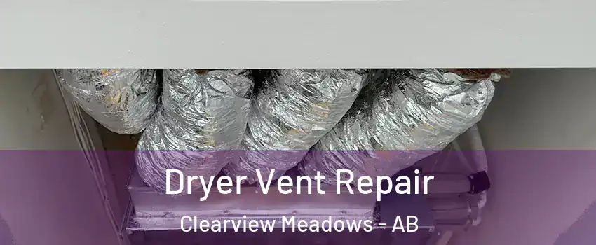 Dryer Vent Repair Clearview Meadows - AB