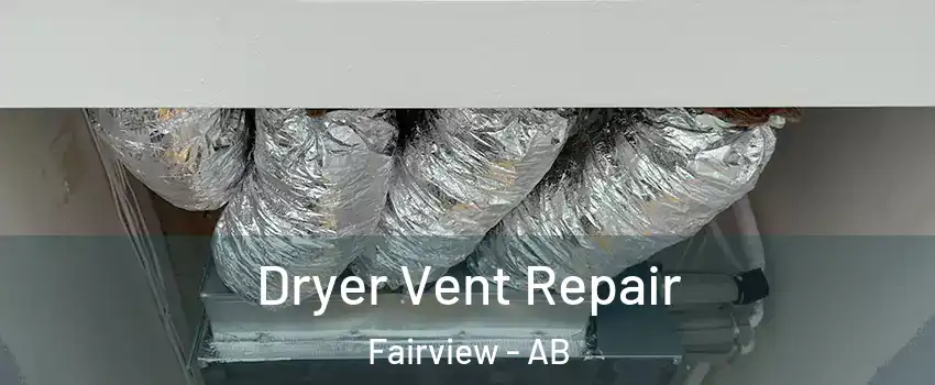 Dryer Vent Repair Fairview - AB
