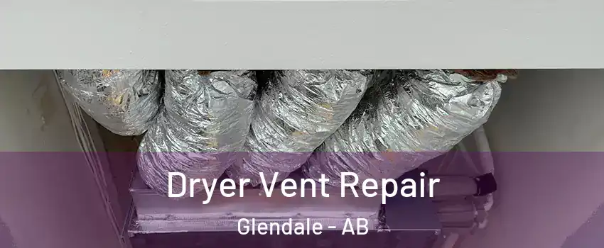 Dryer Vent Repair Glendale - AB