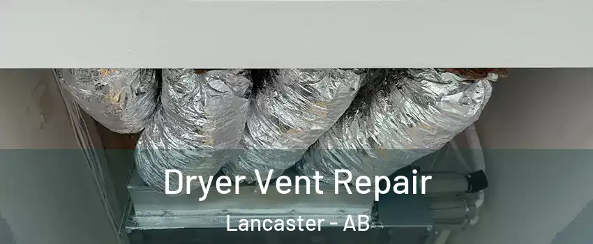 Dryer Vent Repair Lancaster - AB
