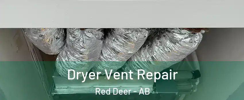 Dryer Vent Repair Red Deer - AB