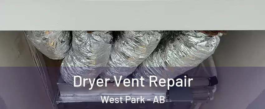 Dryer Vent Repair West Park - AB