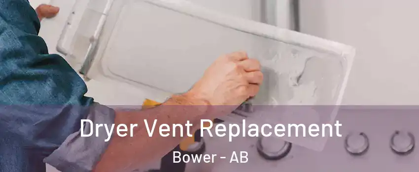Dryer Vent Replacement Bower - AB