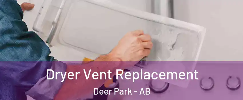 Dryer Vent Replacement Deer Park - AB