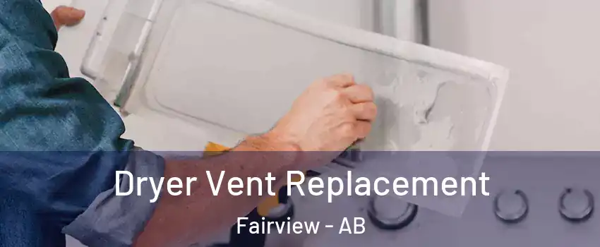 Dryer Vent Replacement Fairview - AB