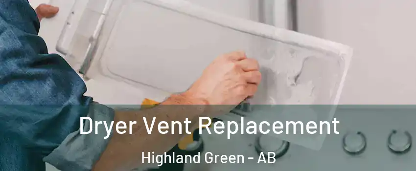 Dryer Vent Replacement Highland Green - AB