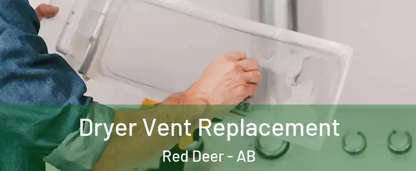 Dryer Vent Replacement Red Deer - AB